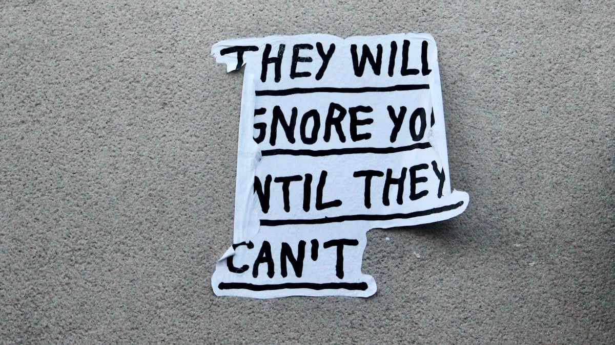 they will ignore you until